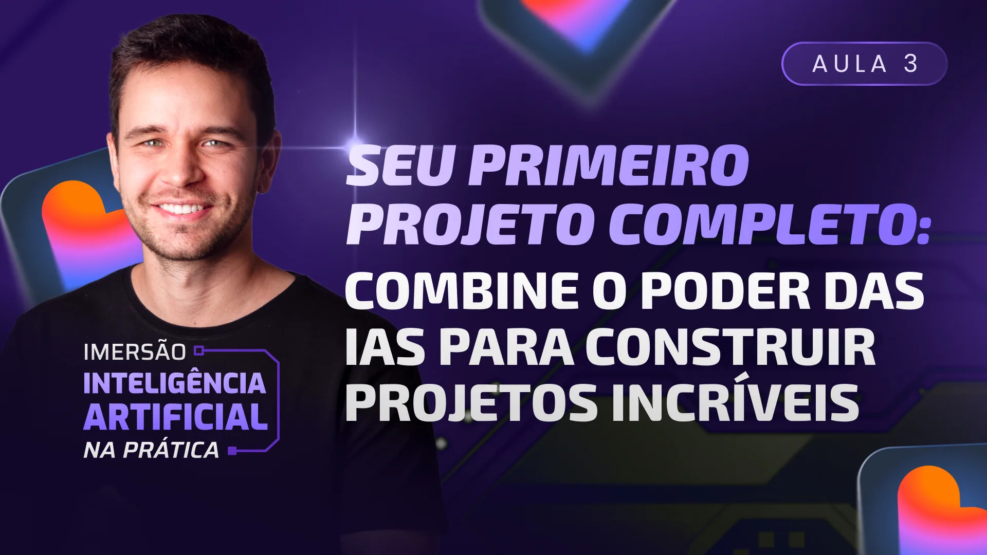 AULA 3: Seu primeiro projeto completo: Combine o poder das IAs para construir projetos